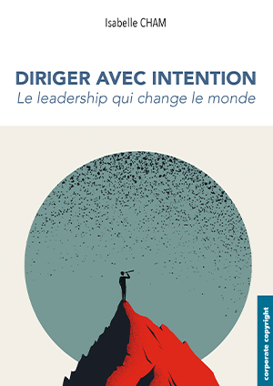 Diriger avec intention - Le leadership qui change le monde