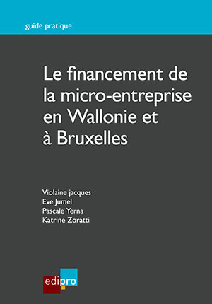 Financement de la micro-entreprise en Wallonie et à Bruxelles (Le)