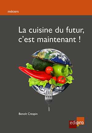 Cuisine du futur, c'est Maintenant! (La)
