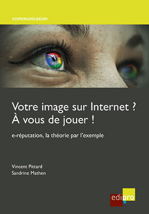 Votre image sur Internet? A vous de jouer! - E-réputation