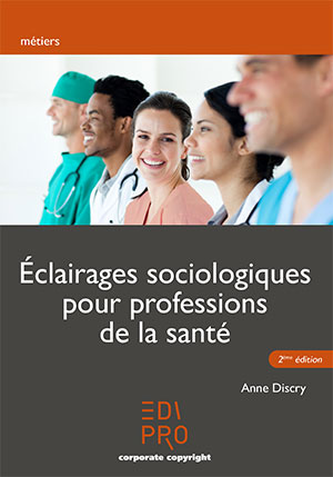 Eclairages sociologiques pour professions de la santé - 2e édition