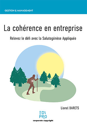 Cohérence en entreprise (La) - Salutogénèse appliquée
