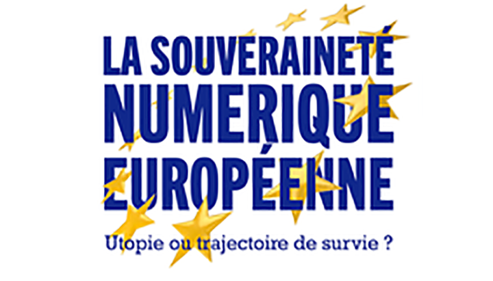 Souveraineté numérique européenne : le débat n'est plus théorique