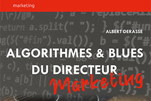 Algorithmes & blues du directeur marketing en trois questions ! Algorithmes & blues du directeur marketing en trois questions !
